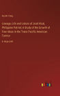 Lineage, Life and Labors of José Rizal, Philippine Patriot; A Study of the Growth of Free Ideas in the Trans Pacific American Territor: in large print