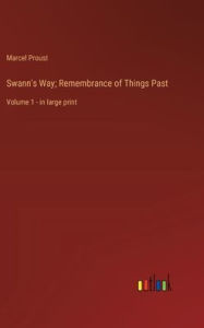 Title: Swann's Way; Remembrance of Things Past: Volume 1 - in large print, Author: Marcel Proust
