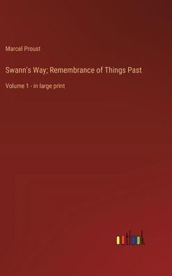 Swann's Way; Remembrance of Things Past: Volume 1 - in large print