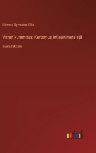 Title: Virran kummitus; Kertomus intiaanimetsistï¿½: suuraakkosin, Author: Edward Sylvester Ellis