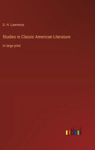 Studies in Classic American Literature: in large print