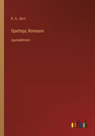 Title: Opettaja; Romaani: suuraakkosin, Author: K A Jïrvi