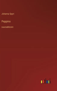 Title: Peppino: suuraakkosin, Author: Johanna Spyri