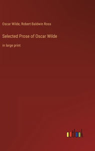 Title: Selected Prose of Oscar Wilde: in large print, Author: Oscar Wilde