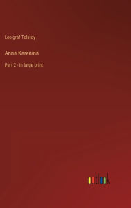 Title: Anna Karenina: Part 2 - in large print, Author: Leo Tolstoy