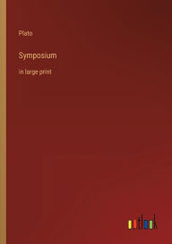 Title: Symposium: in large print, Author: Plato