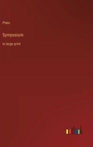 Title: Symposium: in large print, Author: Plato
