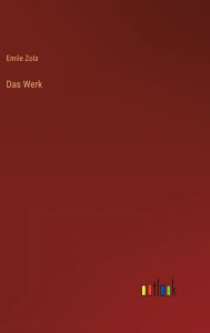 Title: Das Werk, Author: Emile Zola
