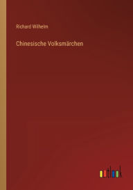 Title: Chinesische Volksmärchen, Author: Richard Wilhelm