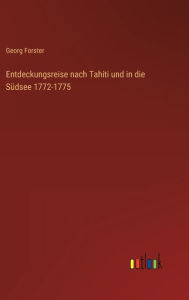 Title: Entdeckungsreise nach Tahiti und in die Südsee 1772-1775, Author: Georg Forster