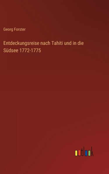 Entdeckungsreise nach Tahiti und in die Südsee 1772-1775