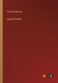 Title: Jacob Ehrlich, Author: Frederick Marryat