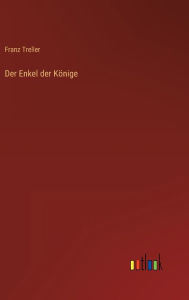 Title: Der Enkel der Könige, Author: Franz Treller