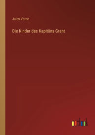 Title: Die Kinder des Kapitäns Grant, Author: Jules Verne