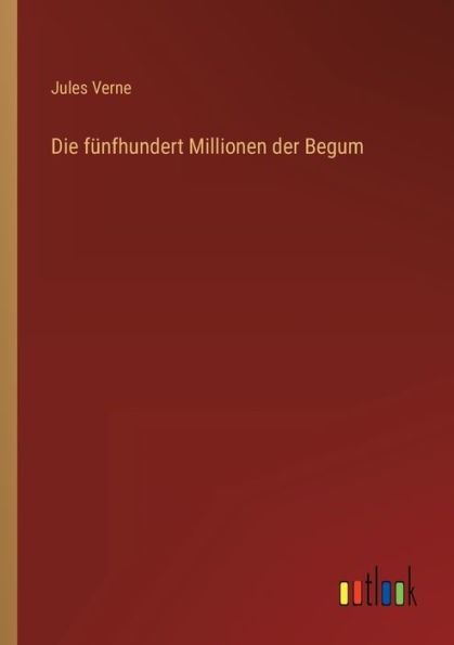 Die fünfhundert Millionen der Begum