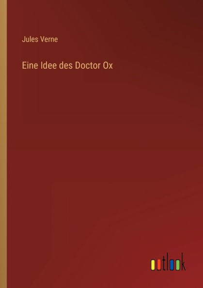 Eine Idee des Doctor Ox