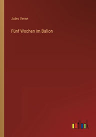 Title: Fünf Wochen im Ballon, Author: Jules Verne