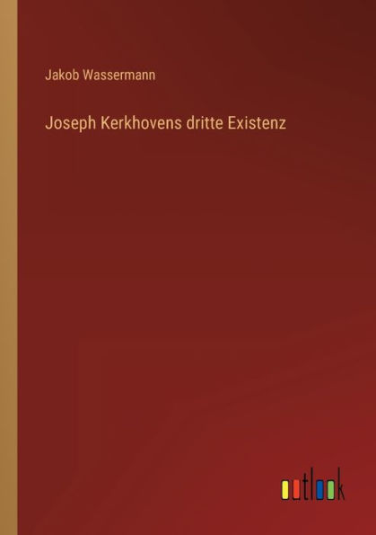 Joseph Kerkhovens dritte Existenz