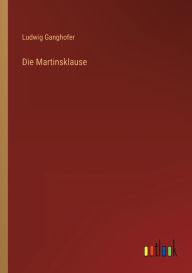 Title: Die Martinsklause, Author: Ludwig Ganghofer