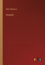 Title: Elisabeth, Author: Marie Nathusius