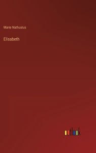 Title: Elisabeth, Author: Marie Nathusius