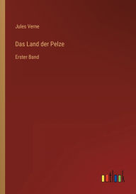 Title: Das Land der Pelze: Erster Band, Author: Jules Verne