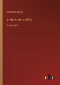 La dame aux camélias: in large print