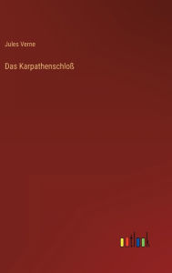 Title: Das Karpathenschloß, Author: Jules Verne