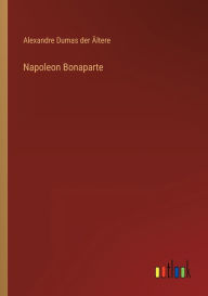 Title: Napoleon Bonaparte, Author: Alexandre Dumas