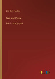 War and Peace: Part 1 - in large print