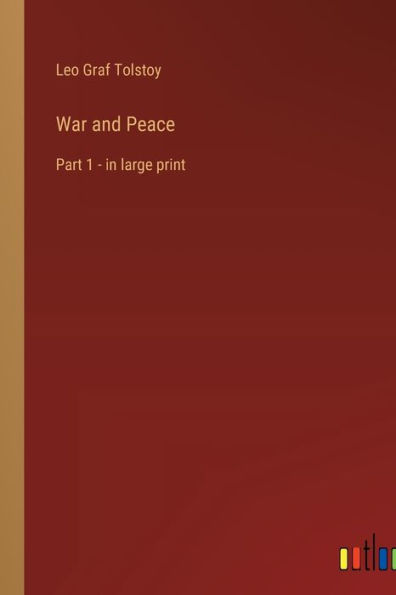 War and Peace: Part 1 - in large print