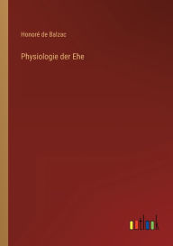 Title: Physiologie der Ehe, Author: Honorï de Balzac