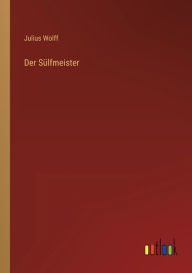 Title: Der Sülfmeister, Author: Julius Wolff