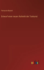 Title: Entwurf einer neuen Ästhetik der Tonkunst, Author: Ferruccio Busoni