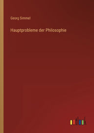 Title: Hauptprobleme der Philosophie, Author: Georg Simmel