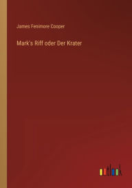 Title: Mark's Riff oder Der Krater, Author: James Fenimore Cooper