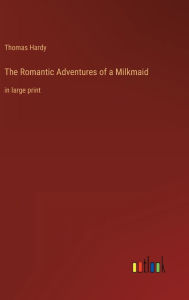 The Romantic Adventures of a Milkmaid: in large print