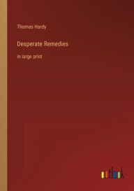 Desperate Remedies: in large print