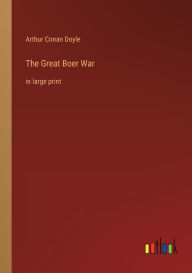 Title: The Great Boer War: in large print, Author: Arthur Conan Doyle