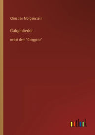 Title: Galgenlieder: nebst dem Gingganz, Author: Christian Morgenstern