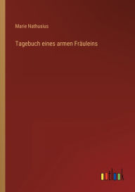 Title: Tagebuch eines armen Fräuleins, Author: Marie Nathusius