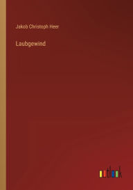 Title: Laubgewind, Author: Jakob Christoph Heer