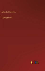 Title: Laubgewind, Author: Jakob Christoph Heer