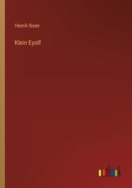 Title: Klein Eyolf, Author: Henrik Ibsen