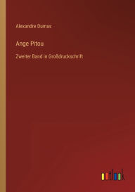 Title: Ange Pitou: Zweiter Band in Groï¿½druckschrift, Author: Alexandre Dumas