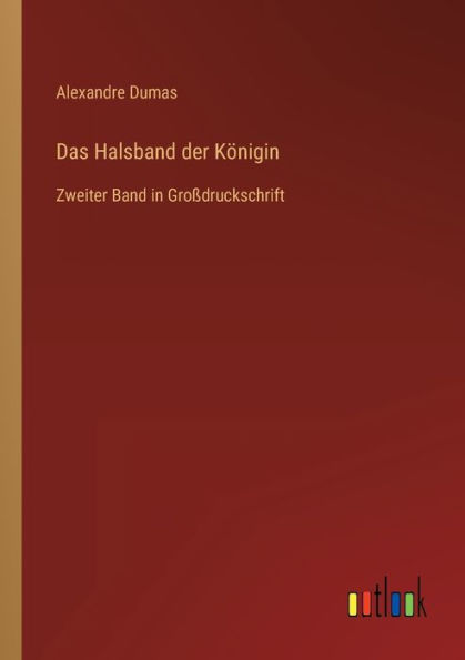 Das Halsband der Königin: Zweiter Band in Großdruckschrift