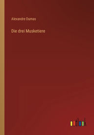 Title: Die drei Musketiere, Author: Alexandre Dumas