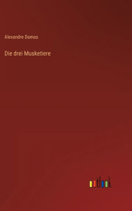 Title: Die drei Musketiere, Author: Alexandre Dumas