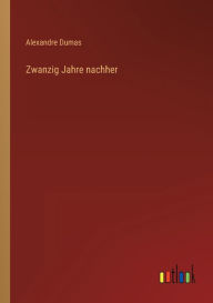 Title: Zwanzig Jahre nachher, Author: Alexandre Dumas