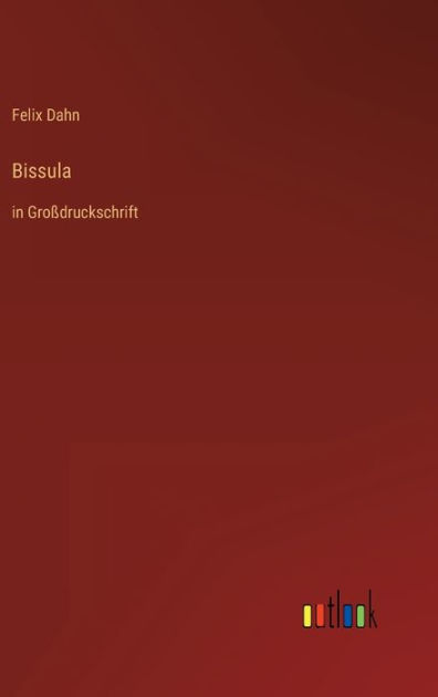 Bissula in Großdruckschrift by Felix Dahn, Paperback Barnes & Noble®